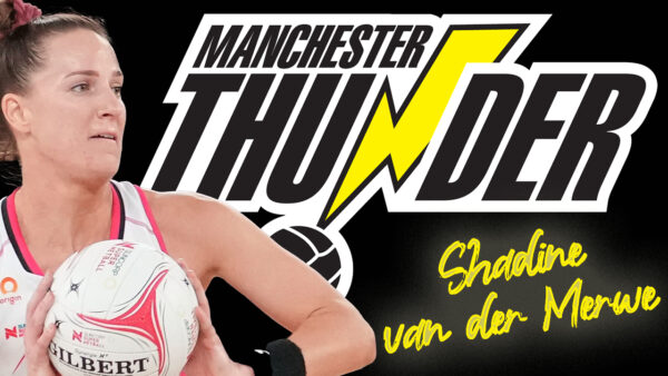 Manchester Thunder have done it again with their second big name signing in a week as world class defender Shadine van der Merwe joins from Australian SSN side Adelaide Thunderbirds