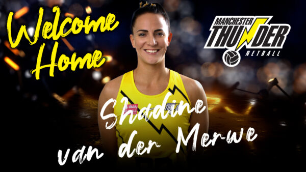 Look No Further As Manchester Thunder Welcomes Home Shadine van der Merwe